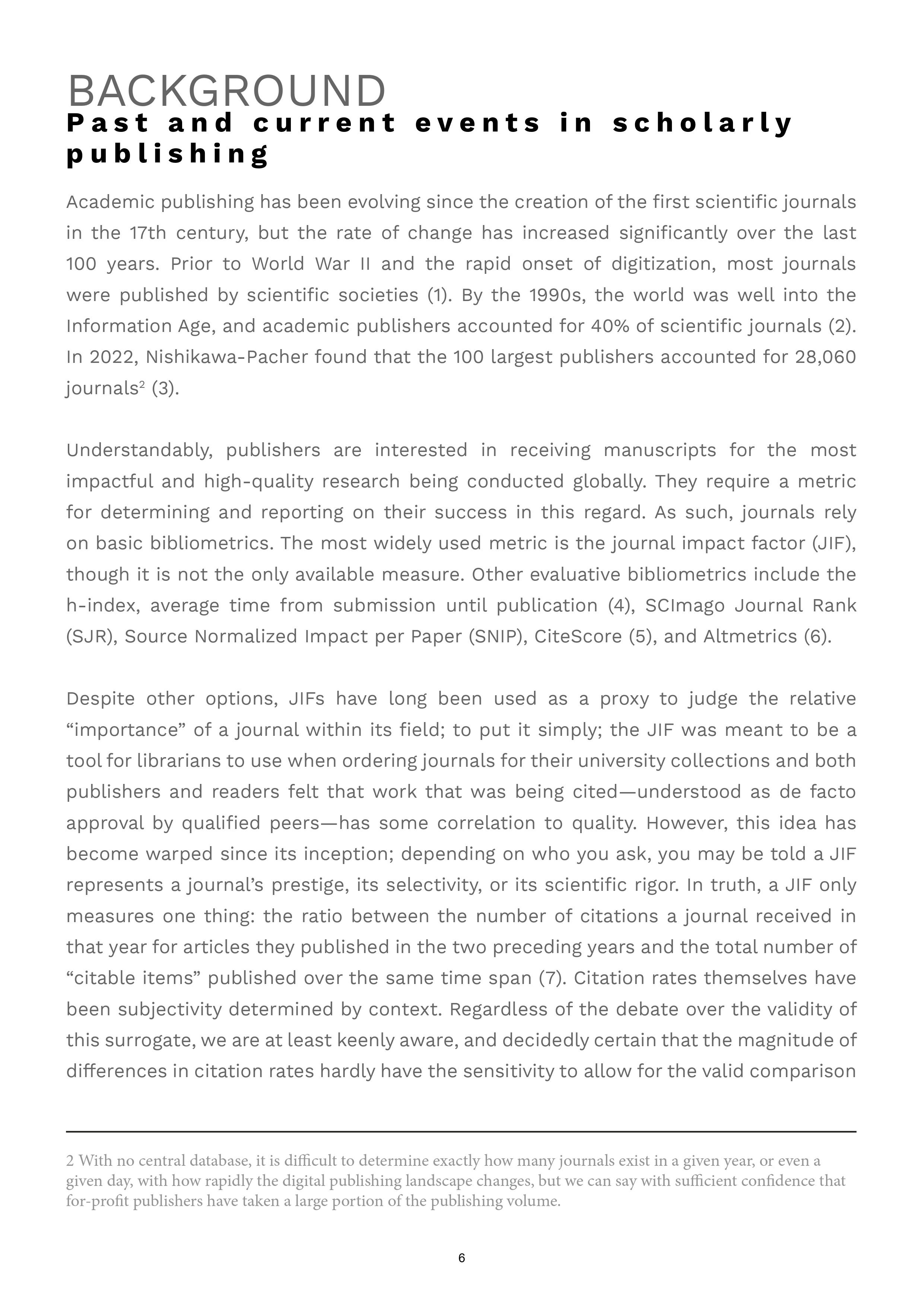 The introduction of JIFs has shaped bibliometrics as we know them today, despite this not being its intended use.